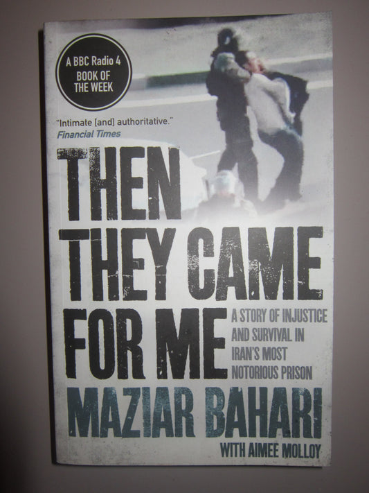 Then They Came for Me: 118 Days in Iran's Most Notorious Prison. Maziar Bahari, Aimee Molloy by Maziar Bahari
