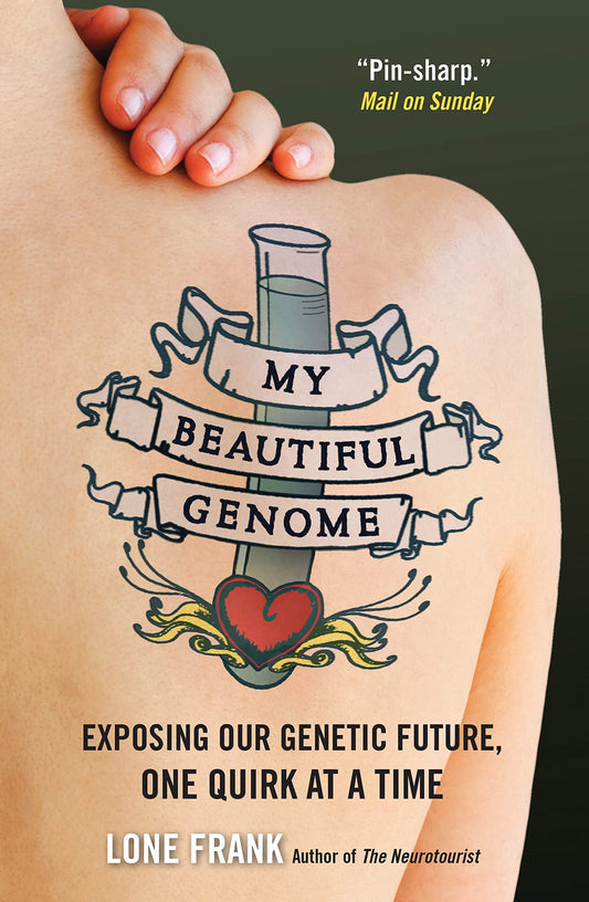 My Beautiful Genome: Exposing Our Genetic Future, One Quirk at a Time by Lone Frank