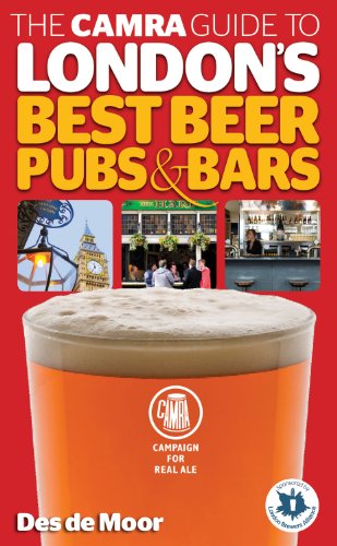 The CAMRA Guide to London's Best Beer, Pubs & Bars by Des de Moor