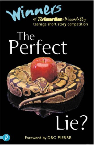 The Perfect Lie?: The ' Guardian ' /Picadilly Press Teenage Writing Competition by Various
