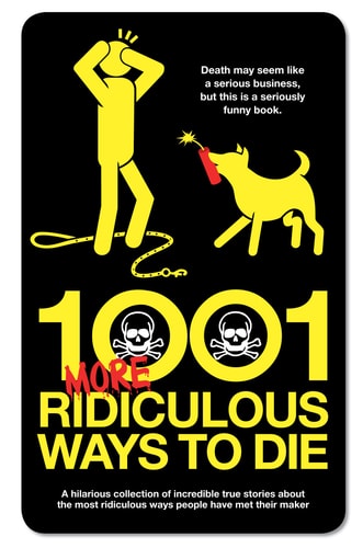 1001 More Ridiculous Ways to Die by David Southwell