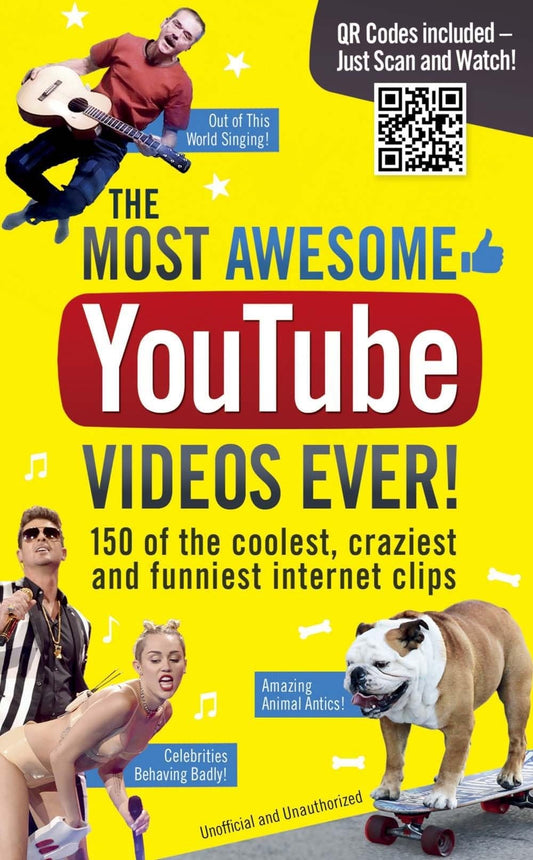 The Most Awesome YouTube Videos Ever!: 150 of the Coolest, Craziest and Funniest Internet Clips by Adrian Besley