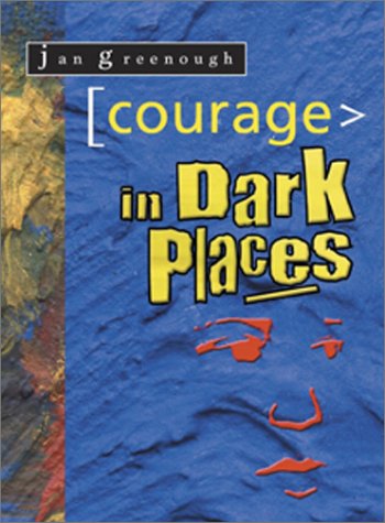 Courage in Dark Places by Jan Greenough