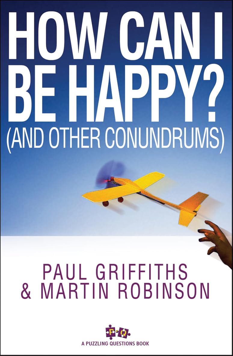 How Can I Be Happy?: (And other conundrums) (Puzzling Questions Series) by Martin Robinson, Revd Dr Sarah Griffiths