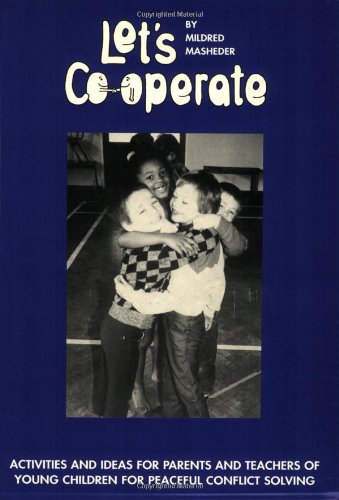 Let's Co-operate: Activities and ideas for peaceful conflict resolution by Mildred Masheder