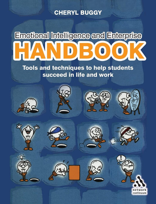 Emotional Intelligence and Enterprise Handbook: Tools and techniques to help students succeed in life and work by Cheryl Buggy