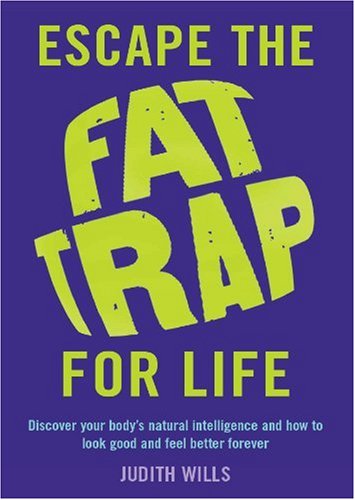 Escape Fat Trap for Life by JUDITH WILLS