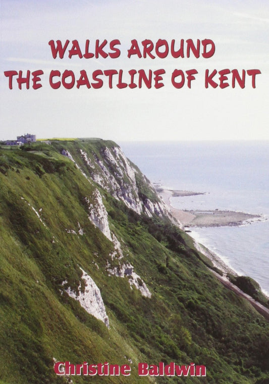 Walks Around the Kent Coastline by christine-baldwin