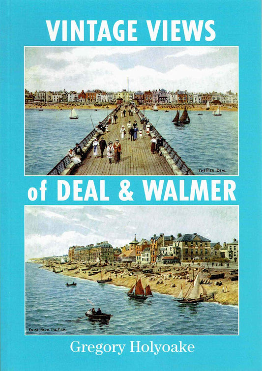 Vintage Views of Deal Walmer by Gregory Holyoake