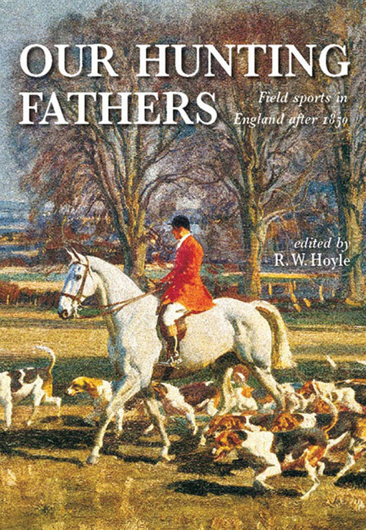 Our Hunting Fathers: Field Sports in England since 1850