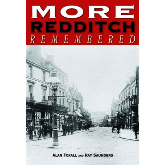 More Redditch Remembered by Ray Saunders, Alan W. Foxall