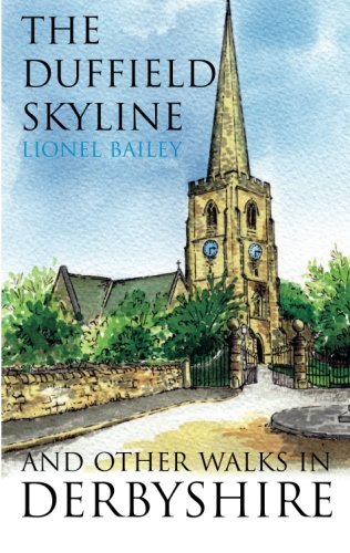 The Duffield Skyline and other walks in Derbyshire by Lionel Bailey
