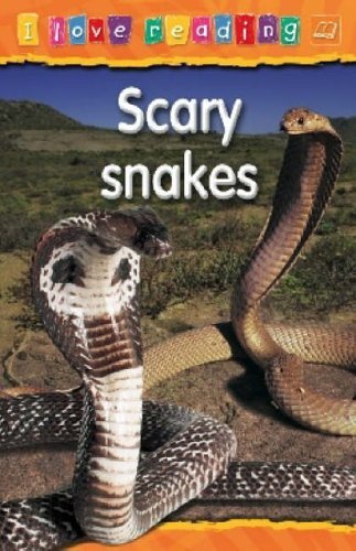 Scary Snakes: Orange Reading Level (I Love Reading) by Monica Hughes