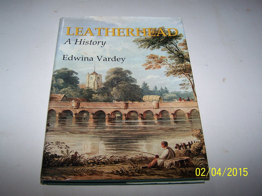 Leatherhead: A Hstory by Edward Vardey