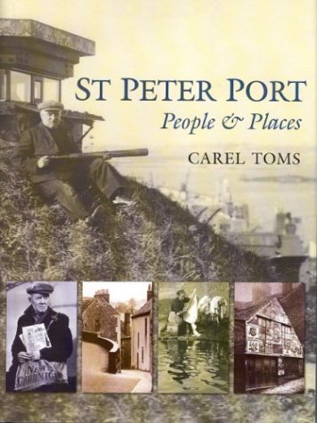 St. Peter Port: People and Places by Carel Toms
