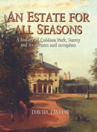 A History of Cobham Park: An Estate for All Seasons by David Taylor, Carol Paton, Robert Kerwin