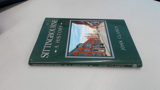 Sittingbourne: A History by John Clancy