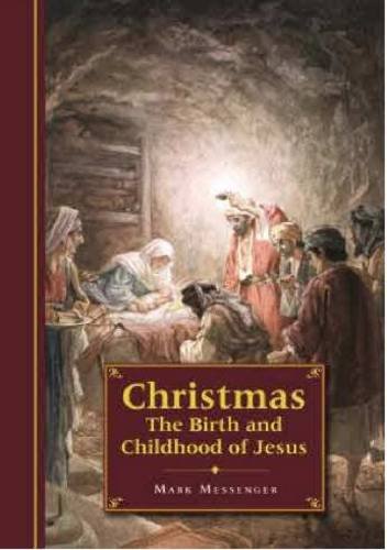 Christmas: The Birth and Childhood of Jesus by Mark Messenger