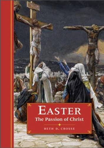 Easter the Passion of Christ by Beth D Crosse