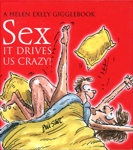 Sex: It Drives Us Crazy by Helen Exley