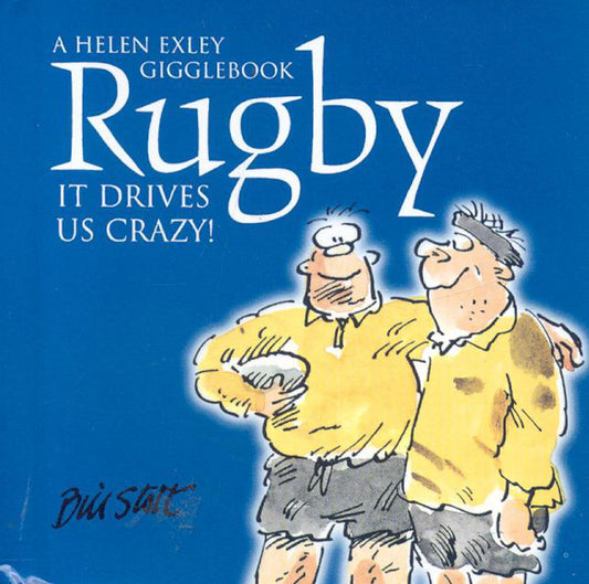 Rugby: It Drives Us Crazy by Helen Exley
