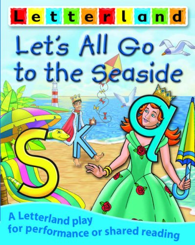Let's All Go to the Seaside (Letterland Plays) by Domenica Maxted