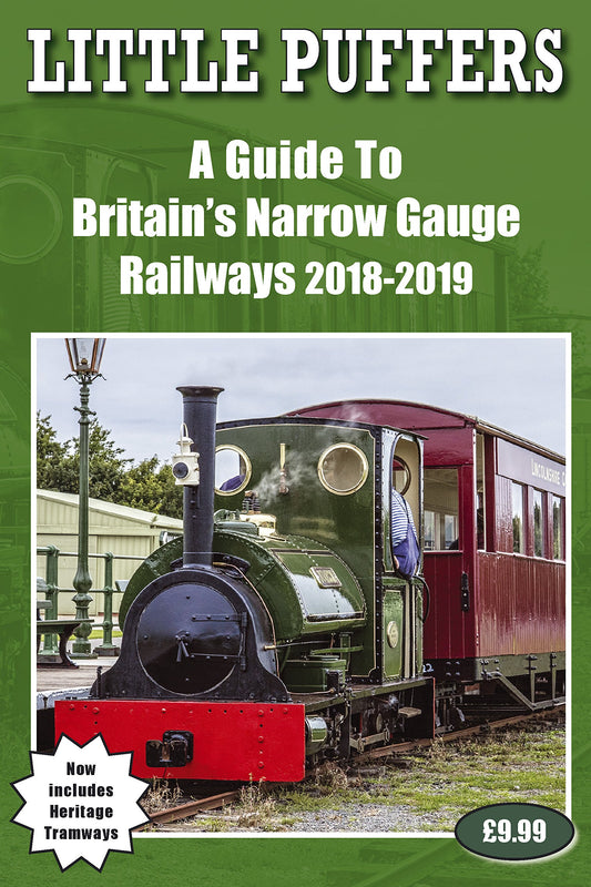 Little Puffers - a Guide to Britain's Narrow Gauge Railways 2018-2019 by John Robinson