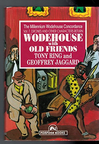 The Millennium Wodehouse Concordance: Wodehouse with Old Friends: Drones and Other Characters by Tony Ring, Geoffrey Jaggard