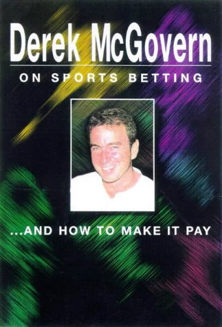 Sports Betting : And How to Make It Pay by Derek Mcgovern