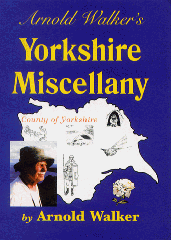 Arnold Walker's Yorkshire Miscellany by arnold-walker