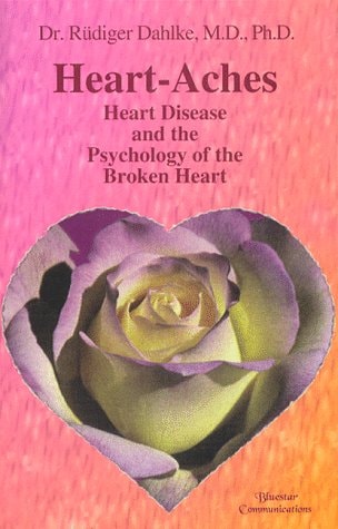 Heart-Aches: Heart Disease and the Psychology of the Broken Heart by Rudiger Daklke