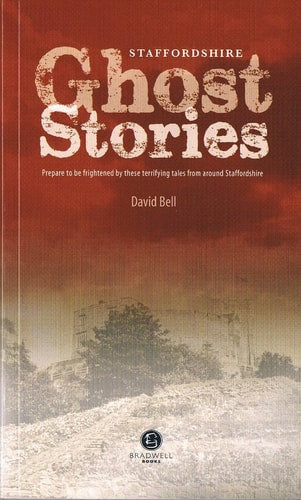 Staffordshire Ghost Stories: Shiver Your Way Around Strafforshire by Mr David Bell