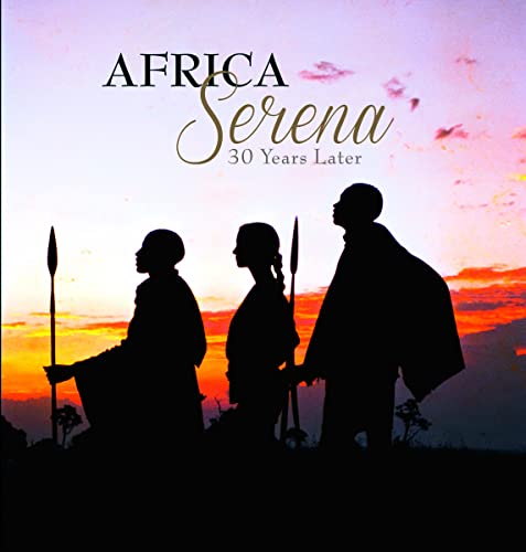 Africa Serena: 30 Years Later by Clara Martinez Thedy