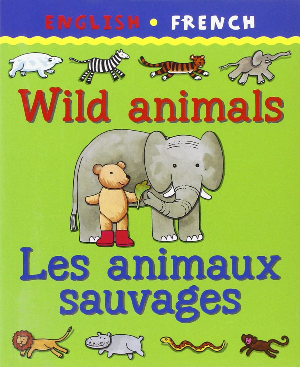Wild Animals/Les Animaux Savagaes (Bilingual First Books) by Catherine Bruzzone