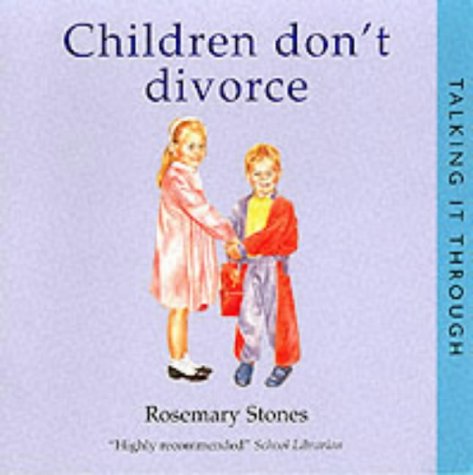 Children Don't Divorce (Talking It Through) by Stones Rosemary, Nicola Spoor