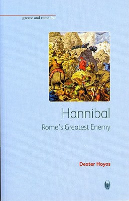 Hannibal: Rome's Greatest Enemy (Bristol Phoenix Press - Greece and Rome Live) by Dexter Hoyos