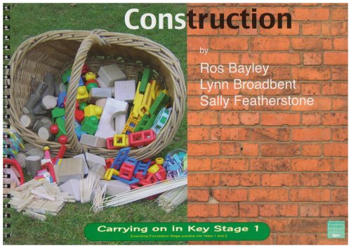 Construction (Carrying on in Key Stage 1) by Lynn Broadbent, Sally Featherstone, Ros Bayley