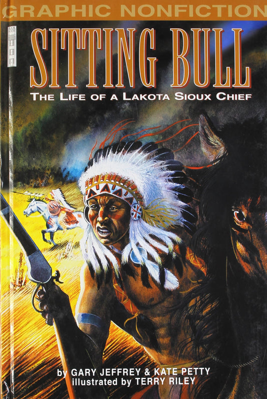 Sitting Bull: The Life of a Lakota Sioux Chief (Graphic Non-fiction) by Gary Jeffrey