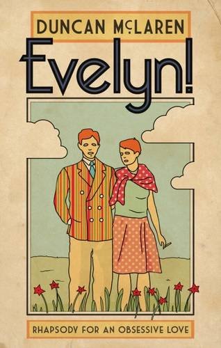 Evelyn!: Rhapsody for an Obsessive Love by Duncan McLaren