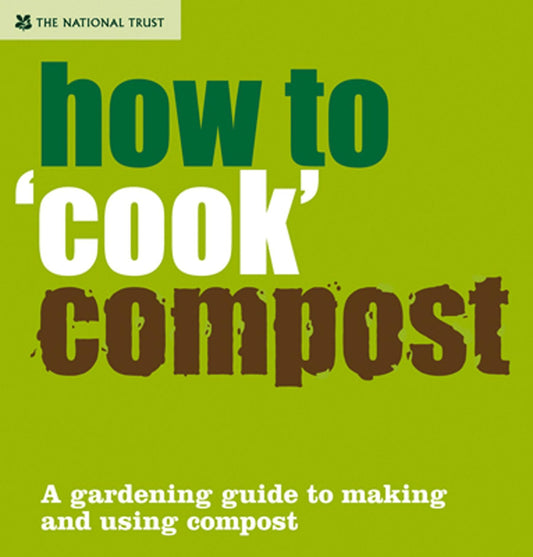 How to ''Cook'' Compost: A Gardening Guide to Making and Using Compost by Tony Winch