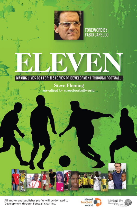 Eleven: Making Lives Better: 11 Stories of Development Through Football by Steve Fleming, streetfootballworld