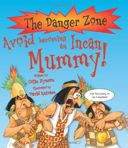Avoid Being an Incan Mummy (Danger Zone) by Colin Hynson