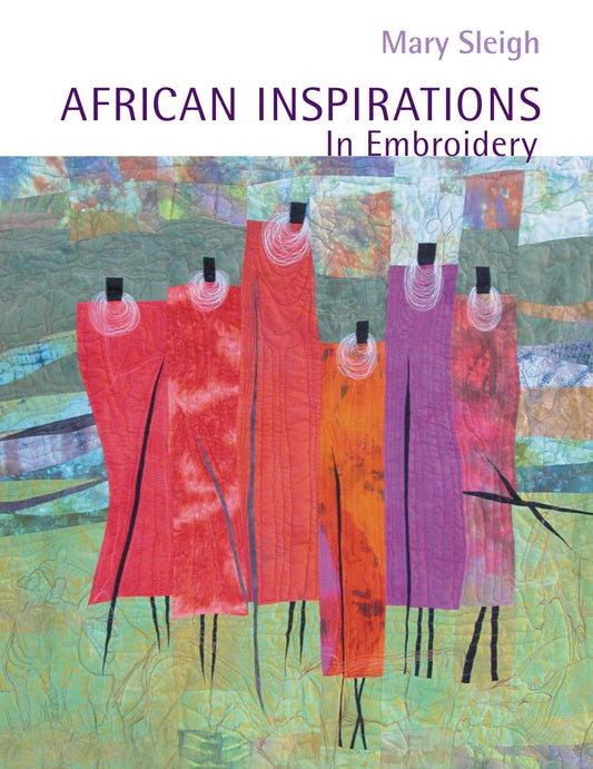 African Inspirations in Embroidery by Mary Sleigh