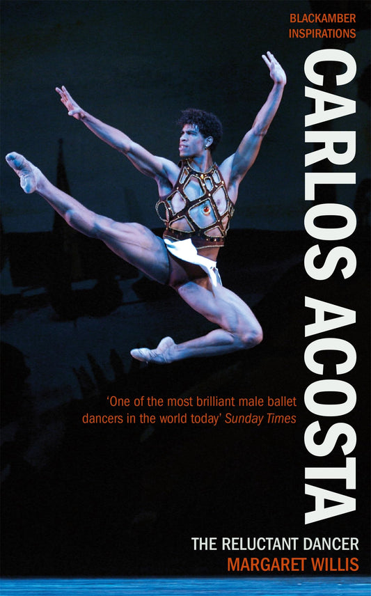 Carlos Acosta: The Reluctant Dancer (Blackamber Inspirations) by Margaret Willis