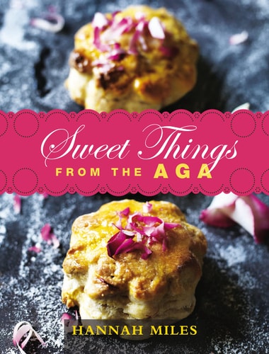 Sweet Things from the Aga by Hannah Miles
