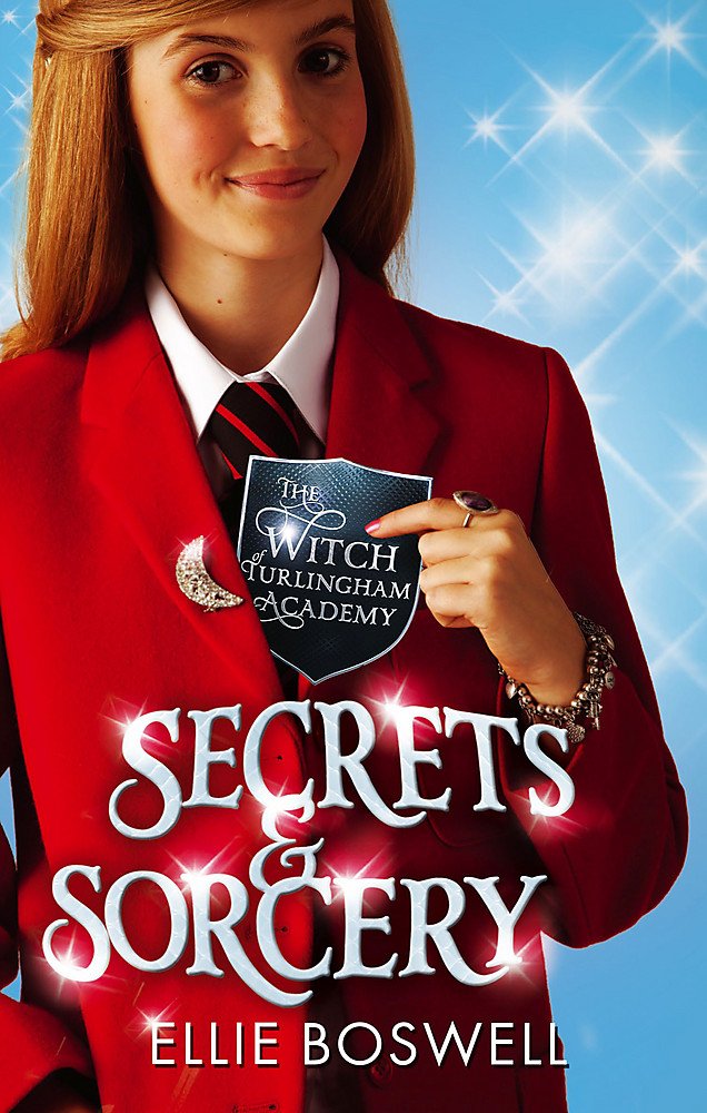 Secrets and Sorcery (The Witch of Turlingham Academy) by Ellie Boswell