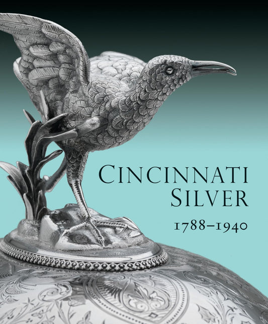 Cincinnati Silver: 1788-1940 by Amy Miller Dehan