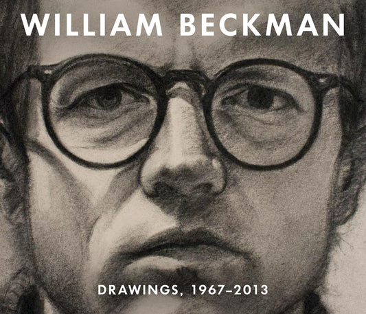 William Beckman: Drawings, 1967-2013 by Charles T Butler
