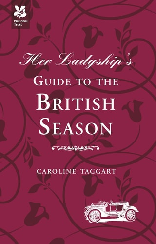Her Ladyship's Guide to the British Season by Caroline Taggart