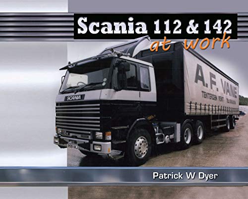 Scania 112 & 142: At Work (Old Pond Books) by Patrick W Dyer